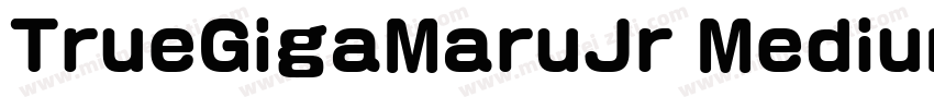 TrueGigaMaruJr Medium字体转换